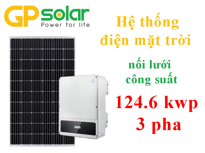 Hệ thống điện mặt trời hòa lưới công suất 124.6 kwp 3 pha Hệ thống điện mặt trời hòa lưới công suất 124.6 kwp 3 pha