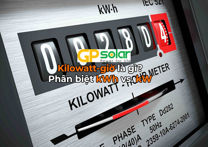 Watt(W), KW là gì? Hướng dẫn cách quy đổi đơn vị công suất điện mặt trời | GPsolar Phân biệt kwh và kw