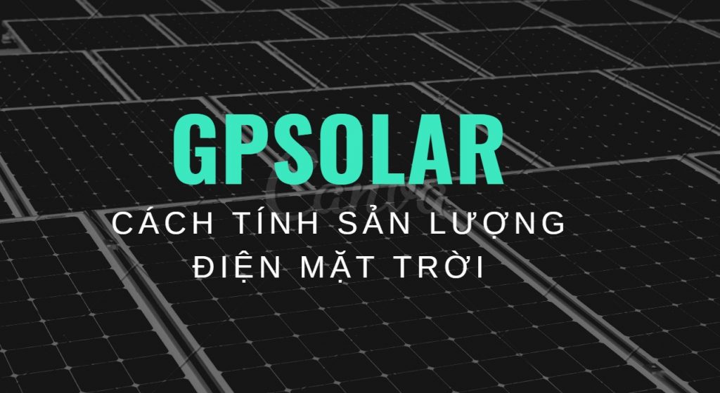 Cách tính sản lượng điện mặt trời đơn giản Cách tính sản lượng điện mặt trời đơn giản